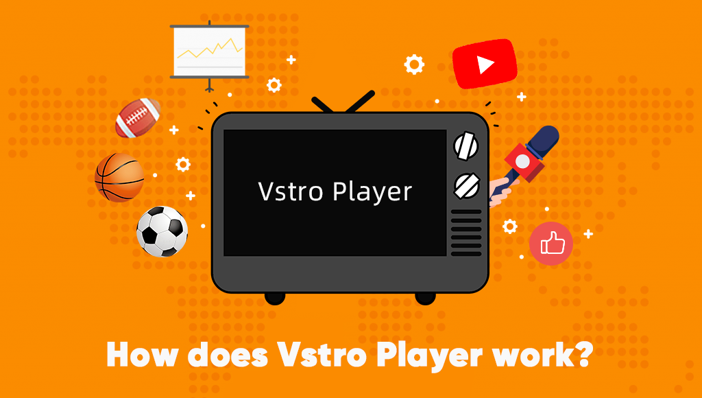 How does Vstro Streaming Player Work？